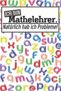 Ich bin Mathelehrer. Natürlich hab ich Probleme!