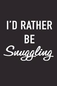 I'd Rather Be Snuggling