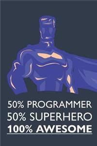 50% Programmer 50% Superhero 100% Awesome