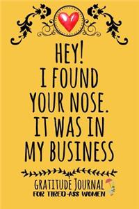 Hey! I Found Your Nose. It Was In My Business