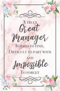 A Truly Great Manager Is Hard To Find, Difficult To Part With And Impossible To Forget