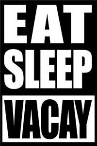 Eat Sleep Vacay Cool Notebook for a Vacation Lover, College Ruled Journal