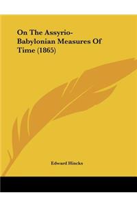 On The Assyrio-Babylonian Measures Of Time (1865)