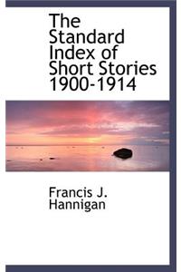 The Standard Index of Short Stories 1900-1914