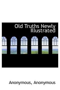 Old Truths Newly Illustrated