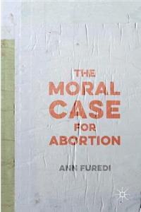 The Moral Case for Abortion