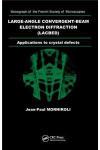 Large-Angle Convergent-Beam Electron Diffraction Applications to Crystal Defects