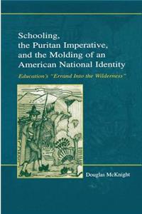 Schooling, the Puritan Imperative, and the Molding of an American National Identity