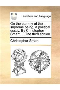 On the Eternity of the Supreme Being, a Poetical Essay. by Christopher Smart, ... the Third Edition.