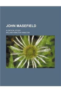 John Masefield; A Critical Study