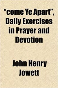 Come Ye Apart, Daily Exercises in Prayer and Devotion