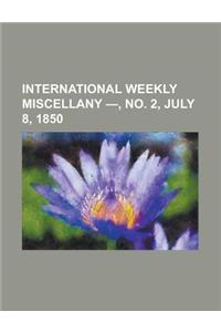 International Weekly Miscellany - Volume 1, No. 2, July 8, 1850