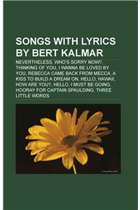 Songs with Lyrics by Bert Kalmar
