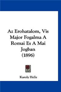 AZ Erohatalom, VIS Major Fogalma a Romai Es a Mai Jogban (1896)