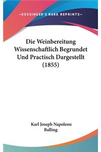 Die Weinbereitung Wissenschaftlich Begrundet Und Practisch Dargestellt (1855)