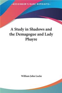 A Study in Shadows and the Demagogue and Lady Phayre
