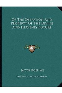 Of the Operation and Property of the Divine and Heavenly Nature