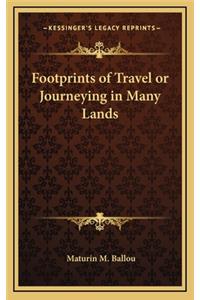 Footprints of Travel or Journeying in Many Lands