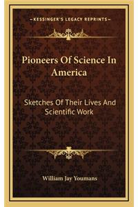 Pioneers of Science in America