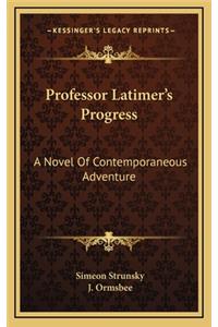 Professor Latimer's Progress