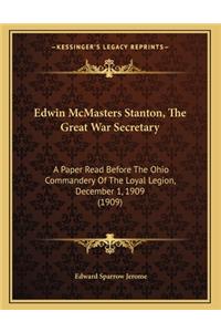 Edwin McMasters Stanton, The Great War Secretary