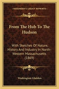 From The Hub To The Hudson
