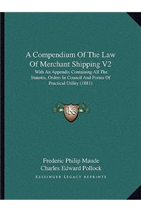 A Compendium Of The Law Of Merchant Shipping V2