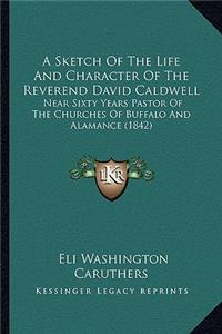 Sketch of the Life and Character of the Reverend David Caldwell