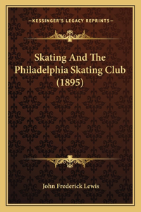 Skating and the Philadelphia Skating Club (1895)