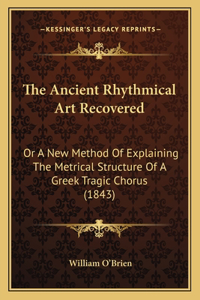The Ancient Rhythmical Art Recovered