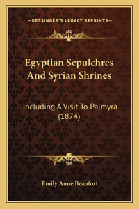 Egyptian Sepulchres And Syrian Shrines