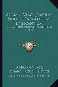 Adriani Vlacq Tabulae Sinuum, Tangentium, Et Secantium: Logarithmi Sinuum, Tangentium (1757)