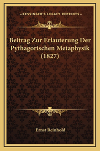 Beitrag Zur Erlauterung Der Pythagorischen Metaphysik (1827)