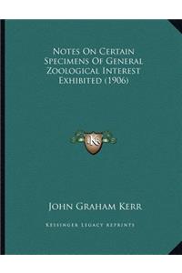 Notes On Certain Specimens Of General Zoological Interest Exhibited (1906)