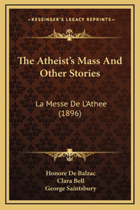 The Atheist's Mass And Other Stories