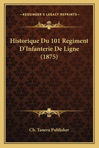 Historique Du 101 Regiment D'Infanterie De Ligne (1875)