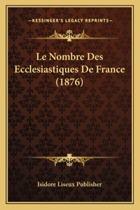 Le Nombre Des Ecclesiastiques De France (1876)