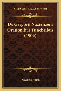 De Gregorii Nazianzeni Orationibus Funebribus (1906)
