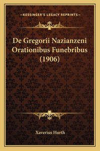 De Gregorii Nazianzeni Orationibus Funebribus (1906)