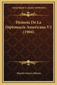 Historia de La Diplomacia Americana V2 (1904)