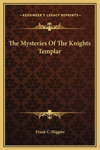 The Mysteries Of The Knights Templar