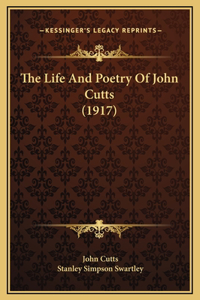 The Life And Poetry Of John Cutts (1917)
