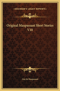 Original Maupassant Short Stories V10