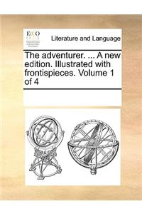 The adventurer. ... A new edition. Illustrated with frontispieces. Volume 1 of 4