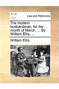 The modern husbandman, for the month of March, ... By William Ellis, ...