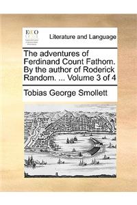 The Adventures of Ferdinand Count Fathom. by the Author of Roderick Random. ... Volume 3 of 4