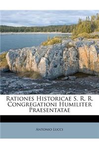 Rationes Historicae S. R. R. Congregationi Humiliter Praesentatae