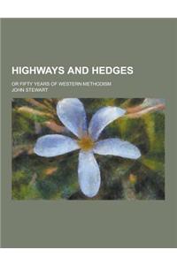 Highways and Hedges; Or Fifty Years of Western Methodism