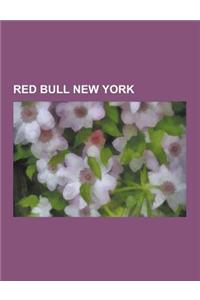 Red Bull New York: Metrostars, New York Red Bulls Seasons, Red Bull New York Coaches, Red Bull New York Executives, Red Bull New York Pla