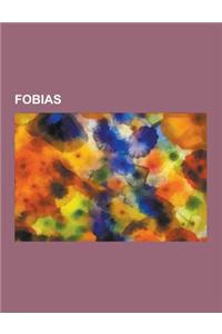 Fobias: Homofobia, Agorafobia, Triscaidecafobia, Antropofobia, Aerofobia, Fobia Social, Hexakosioihexekontahexafobia, Claustro